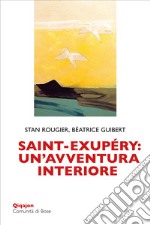 Saint-Exupéry: un’avventura interiore. E-book. Formato EPUB ebook