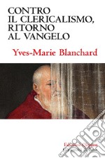 Contro il clericalismo, ritorno al vangelo. E-book. Formato EPUB ebook