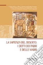 La sapienza del deserto: i detti dei padri e delle madri: Atti del XXIX Convegno ecumenico internazionale di spiritualità ortodossa, Bose, 5-8 settembre 2023. E-book. Formato PDF ebook