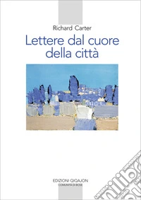 Lettere dal cuore della città: Un viaggio spirituale verso casa. E-book. Formato EPUB ebook