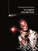 La magica arte del furto. E-book. Formato EPUB ebook