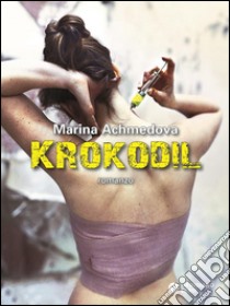 Krokodil. E-book. Formato Mobipocket ebook di Marina Achmedova