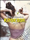 Krokodil. E-book. Formato EPUB ebook di Marina Achmedova