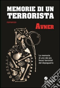 Memorie di un terrorista. E-book. Formato EPUB ebook di Avner