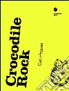 Crocodile rock. E-book. Formato EPUB ebook