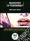 Maschio o femmina?. E-book. Formato EPUB ebook di Emiliano Reali