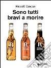 Sono tutti bravi a morire. E-book. Formato EPUB ebook di Niccolò Zancan