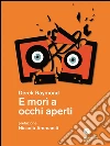 E morì a occhi aperti. E-book. Formato EPUB ebook