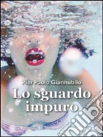 Lo sguardo impuro. E-book. Formato EPUB