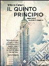 Il quinto principio. E-book. Formato Mobipocket ebook di Vittorio Catani
