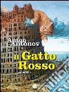 Il gatto rosso. E-book. Formato EPUB ebook di Anton Antonov