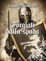 Forgiati dalla Spada. E-book. Formato EPUB ebook