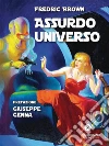 Assurdo Universo. E-book. Formato EPUB ebook di Fredric Brown