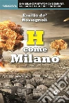 H come Milano. E-book. Formato Mobipocket ebook di Emilio de' Rossignoli