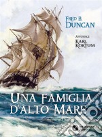 Una famiglia d'alto mare: Vita a bordo degli ultimi velieri. E-book. Formato EPUB ebook