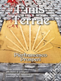 Finis terrae. E-book. Formato Mobipocket ebook di Pierfrancesco Prosperi