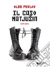 Il caso Matjušin. E-book. Formato EPUB ebook di Oleg Pavlov