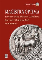 Magistra OptimaScritti in onore di Maria Caltabiano per i suoi 50 anni di studi numismatici. E-book. Formato EPUB ebook