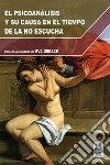 El Psicoanalisis y Su Causa En El Tiempo De La No Escucha. E-book. Formato EPUB ebook di Eva Gerace