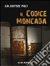 Il codice Moncada. E-book. Formato EPUB ebook di Salvatore Paci