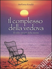 Il complesso della vedova: Il volto oscuro della mente. E-book. Formato EPUB ebook di Stefania Rinaldi