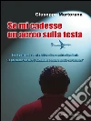 Se mi cadesse un aereo sulla testa: Sogni, passioni, sudori e fatiche di un cronista di periferia
