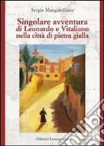 Singolare avventura di Leonardo e Vitaliano nella città di pietra gialla. E-book. Formato EPUB ebook