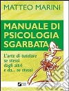 Manuale di psicologia sgarbata. L'arte di tutelare se stessi dagli altri e da se stessi. E-book. Formato EPUB ebook