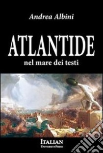 Atlantide nel mare dei testi. E-book. Formato EPUB ebook di Andrea Albini