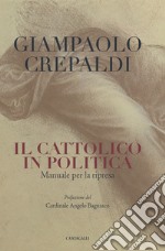 Il cattolico in politica. Breve manuale per la ripresa. E-book. Formato PDF ebook