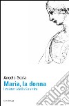 Maria, la donna. I misteri della vita della Vergine. E-book. Formato PDF ebook