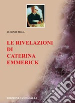 Le rivelazioni di Caterina Emmerick. E-book. Formato EPUB ebook