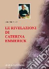Le rivelazioni di Caterina Emmerick. E-book. Formato EPUB ebook