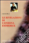 Le rivelazioni di Caterina Emmerick. E-book. Formato PDF ebook