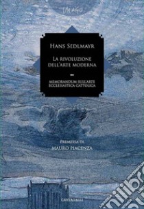 La rivoluzione dell'arte moderna: Memorandum sull'arte ecclesiastica cattolica. E-book. Formato PDF ebook di Sedlmayr Hans; Cantoni L. (cur.)