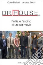 Dr. House MD. Follia e fascino di un cult movie. E-book. Formato PDF ebook