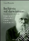 Inchiesta sul darwinismo: Come si costruisce una teoria. Scienza e potere dall'imperialismo britannico alle politiche ONU. E-book. Formato PDF ebook di Enzo Pennetta