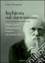 Inchiesta sul darwinismo: Come si costruisce una teoria. Scienza e potere dall'imperialismo britannico alle politiche ONU. E-book. Formato EPUB ebook