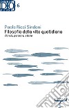 Filosofia della vita quotidiana. Parole, persone, storie. E-book. Formato PDF ebook