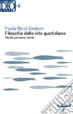 Filosofia della vita quotidiana. Parole, persone, storie. E-book. Formato EPUB ebook