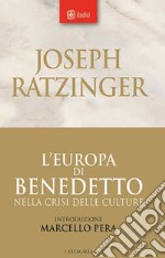 L'Europa di Benedetto nella crisi delle culture. E-book. Formato PDF ebook