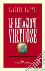 Le relazioni virtuose. E-book. Formato EPUB ebook