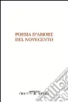 Poesia d'amore del Novecento. E-book. Formato EPUB ebook di AA. VV.