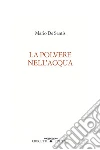 La polvere nell'acqua. E-book. Formato EPUB ebook di Mario De Santis