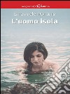 L’uomo isola. E-book. Formato EPUB ebook