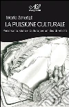 La pulsione culturale. E-book. Formato Mobipocket ebook di Mario Smerigli