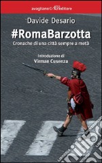 #RomaBarzottaCronache di una città sempre a metà. E-book. Formato EPUB