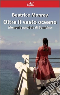 Oltre il vasto oceanoMemoria parziale di Bambina. E-book. Formato Mobipocket ebook