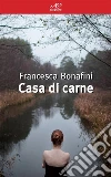 Casa di carne. E-book. Formato Mobipocket ebook di Francesca Bonafini