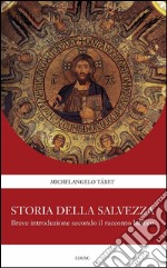 Storia della Salvezza: Breve introduzione secondo il racconto biblico. E-book. Formato PDF ebook